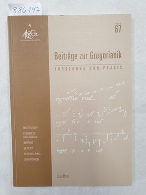 Beiträge zur Gregorianik : Forschung und Praxis : Band 67 :