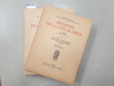 Régestes De La Cité De Liège : 2 Bände : Tome IV 1456 à 1482 : mit: Glossaire Philolo