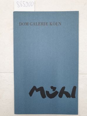 Mühl : (Ausstellung Oktober/ Novenber 1962 im Fahrbachhaus Köln) :