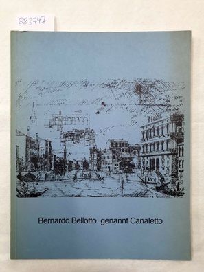 Bernardo Bellotto genannt Canaletto :
