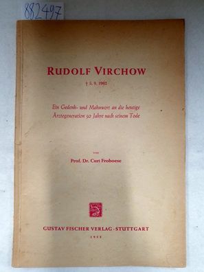 Rudolf Virchow: Ein Gedenk- und Mahnwort an die heutige Ärztegeneration 50 Jahre nach