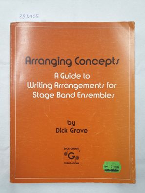 Arranging Concepts : A Guide To Writing Arrangements For Stage Band Ensembles .