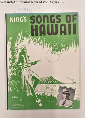 King´s songs of Hawaii : A Companion to King´s Book of Hawaiian Melodies