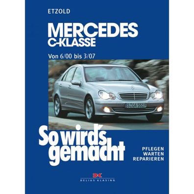 Mercedes-Benz C-Klasse W203 06.2000-03.2007 So wird's gemacht Reparaturanleitung