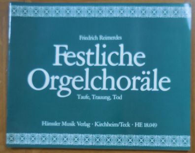 Festliche Orgelchoräle. Taufe, Trauung, Tod