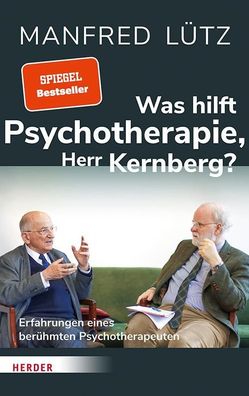 Was hilft Psychotherapie, Herr Kernberg?, Manfred L?tz