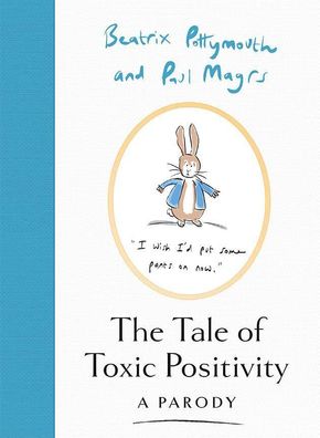 The Tale of Toxic Positivity: A hilarious Beatrix Potter parody, the perfec ...