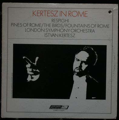 London Records CS.6624 - Kertesz In Rome - Pines Of Rome / The Birds / Fountains