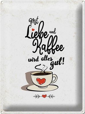Blechschild Spruch Mit Liebe und Kaffee alles gut 30x40cm Schild tin sign