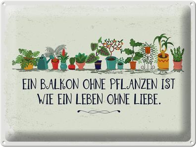 Blechschild Spruch Balkon ohne Pflanzen Leben ohne 40x30 cm Schild tin sign