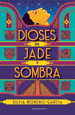 Dioses de jade y sombra/ Gods of Jade and Shadow, Silvia Moreno-Garc?a