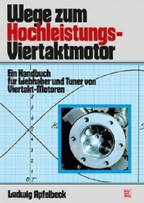 Wege zum Hochleistungs-Viertaktmotor - Ein Handbuch für Liebhaber und Tuner