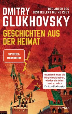 Geschichten aus der Heimat: Der Autor des Bestsellers METRO 2033, Dmitry Gl ...