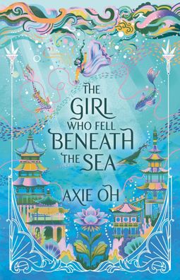 The Girl Who Fell Beneath the Sea: the New York Times bestselling magical f ...
