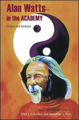 Alan Watts - In the Academy: Essays and Lectures (SUNY series in Transperso ...