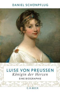 Luise von Preussen Koenigin der Herzen Daniel Schoenpflug