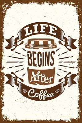 Blechschild 18x12 cm Life begins after Coffee
