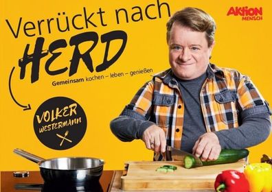 Verr?ckt nach Herd: Gemeinsam kochen-leben-genie?en, Volker Westermann