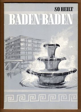 So heilt Baden-Baden - Bäder und Kurverwaltung - 1966 Badeärztlicher Verein 80 Seiten
