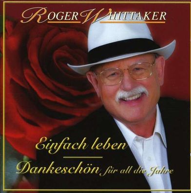 Roger Whittaker: Einfach leben - Dankeschön für all die Jahre - Ariola 82876805872 -