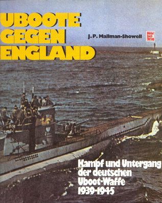 Uboote gegen England - Kampf und Untergang der deutschen Uboote Waffe 1939-45