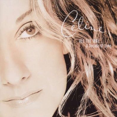 Céline Dion: All The Way... A Decade Of Song - - (CD / Titel: A-G)