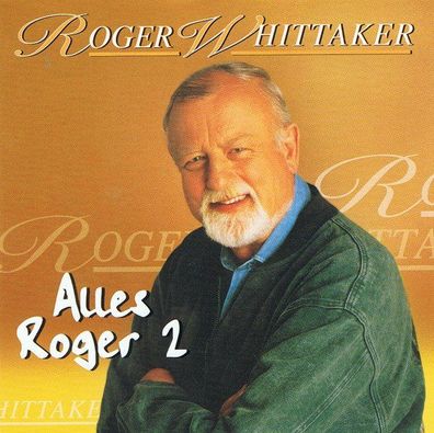 CD: Roger Whittaker: Alles Roger 2 (1999) Ariola 74321 66060 2