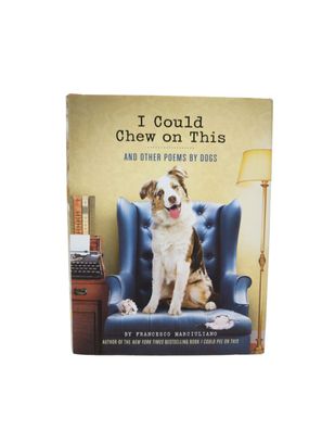 I Could Chew on This: And Other Poems by Dogs (Animal Lovers book, Gift book, H