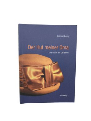 Der Hut meiner Oma: Eine Flucht aus Ost-Berlin von Adriana Herzog - Buch