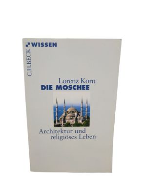 Die Moschee: Architektur und religiöses Leben von Korn, ... | Buch | sehr gut