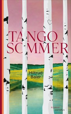Tangosommer: Roman, Hiltrud Baier