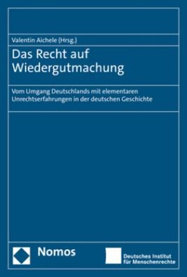 Das Recht auf Wiedergutmachung: Vom Umgang Deutschlands mit elementaren Unr ...