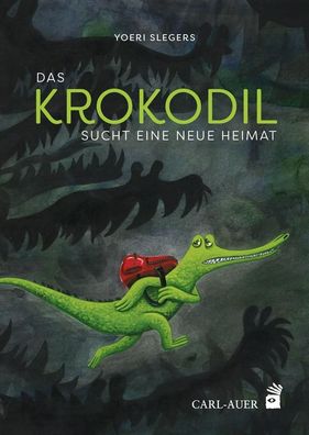 Das Krokodil sucht eine neue Heimat Bilderbuch Slegers, Yoeri Carl