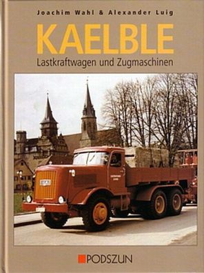 Kaelble Lastkraftwagen und Zugmaschinen, Kipper, Pritsche, Schwerlast, Typenbuch