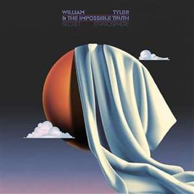 William Tyler & The Impossible Truth: Secret Stratosphere (Limited Edition) (Orange