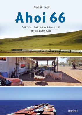 Ahoi 66: Mit Bahn, Auto & Containerschiff um die halbe Welt, Josef W. Trapp