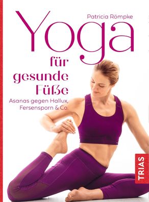 Yoga fuer gesunde Fuesse Asanas gegen Hallux, Fersensporn &amp; Co.