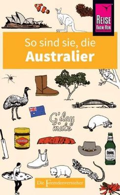 So sind sie, die Australier: Die Fremdenversteher von Reise Know-How, Ken H ...
