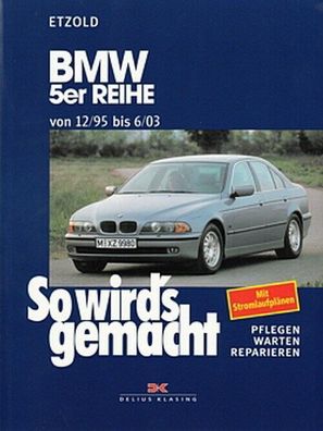 Reparaturanleitung BMW 5er Reihe 12/95 bis 6/03 - So wird´s gemacht - Band 102