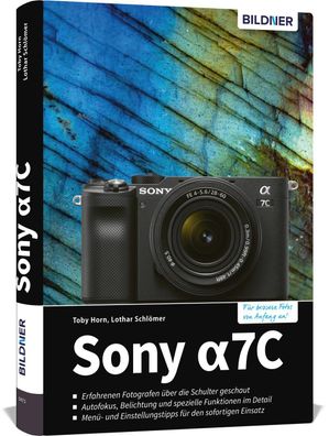 Sony A7C Das umfangreiche Praxisbuch zu Ihrer Kamera! Horn, Tobias