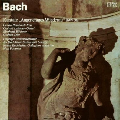 Eterna 8 27 332 - Johann Sebastian Bach - Kantate "Angenehmes Wiederau" BWV 30a