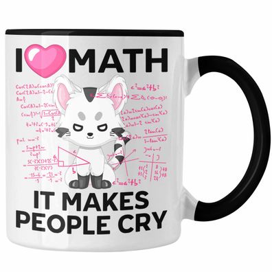 Trendation - I love Math It Makes People Cry Mathe Lehrerin Tasse Geschenk Mathematik