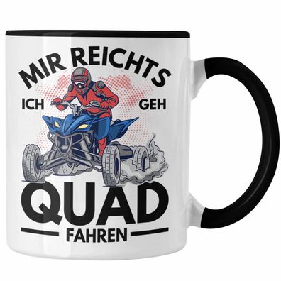 Trendation - Mir Reichts Ich Geh Quad Fahren Tasse Quadfahrer 4x4 Quad Bike Spruch Ge