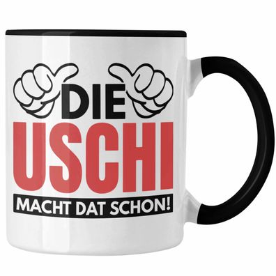 Trendation - Die Uschi Macht Dat Schon Lustige Tasse Spitzname Uschi Ruhrpott Spruch
