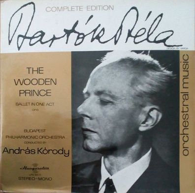 Hungaroton SLPX 11403 - The Wooden Prince (Ballet In One Act Op.13.)