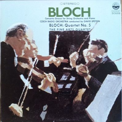 Everest 3328 - Bloch: Concerto Grosso For String Orchestra And Piano & Quartet N