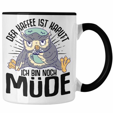 Der Kaffee Ist Kaputt Ich Bin Noch Méde Lustige Tasse mit Spruch fér Frauen Geschenki