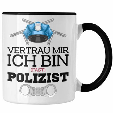Polizist Ausbildung Tasse Geschenk Polizei Lustiger Spruch Ich Bin Fast Polizist