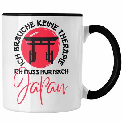 Japan Tasse Geschenk Japanische Kultur Jaoan-Liebhaber Ich Brauche Keine Therapie Ich