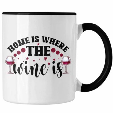 Home Is Where The Wine Is Lustige Tasse Spruch Geschenkidee Frauen Wein-Liebhaber